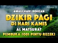 Download Lagu DZIKIR PAGI PALING MUSTAJAB - Zikir Mustajab Pembuka Rezeki Segala Penjuru, Morning Dua