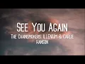 Download Lagu The Chainsmokers, ILLENIUM \u0026 Carlie Hanson - See You Again