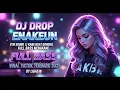 Download Lagu DJ DROP ENAKEUN V110 SOUND JJ KANE BUAT DIMOBIL FULL BASS KANE VIRAL TIKTOK TERBARU 2025 BY LIGA518