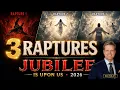 3 RAPTURES JUBILEE IS UPON US 2026