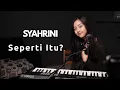 Download Lagu SEPERTI ITU ( SYAHRINI ) - MICHELA THEA COVER