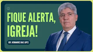 UMA MENSAGEM DE ALERTA À IGREJA DE DEUS | Rev. Hernandes Dias Lopes | IPP