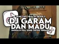 Download Lagu DJ GARAM DAN MADU FULL SONG SLOW REMIX VIRAL TIKTOK TERBARU 2024