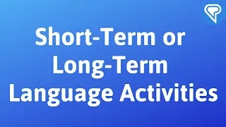 Short-Term or Long-Term Language Activities