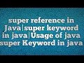 super reference in Java super keyword in java Usage of java super Keyword in java