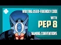 Python tricks Writing user-friendly code with PEP-8 naming conventions