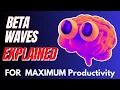 Guide to UNLOCKING Beta Brain Waves for MAXIMUM Productivity