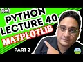 Python Lecture 40 Advanced Plotting with Matplotlib Part 2