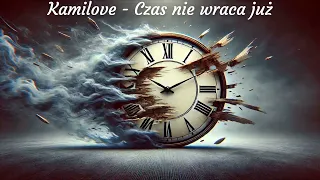 kamilove czas nie wraca ju 