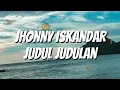Jhonny Iskandar - Judul-Judulan (Lirik)