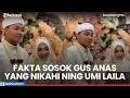Lagu Fakta Sosok Gus Anas yang Nikahi Ning Umi Laila: Pendidikan Hingga Pekerjaan Vokalis Grup Nasyid