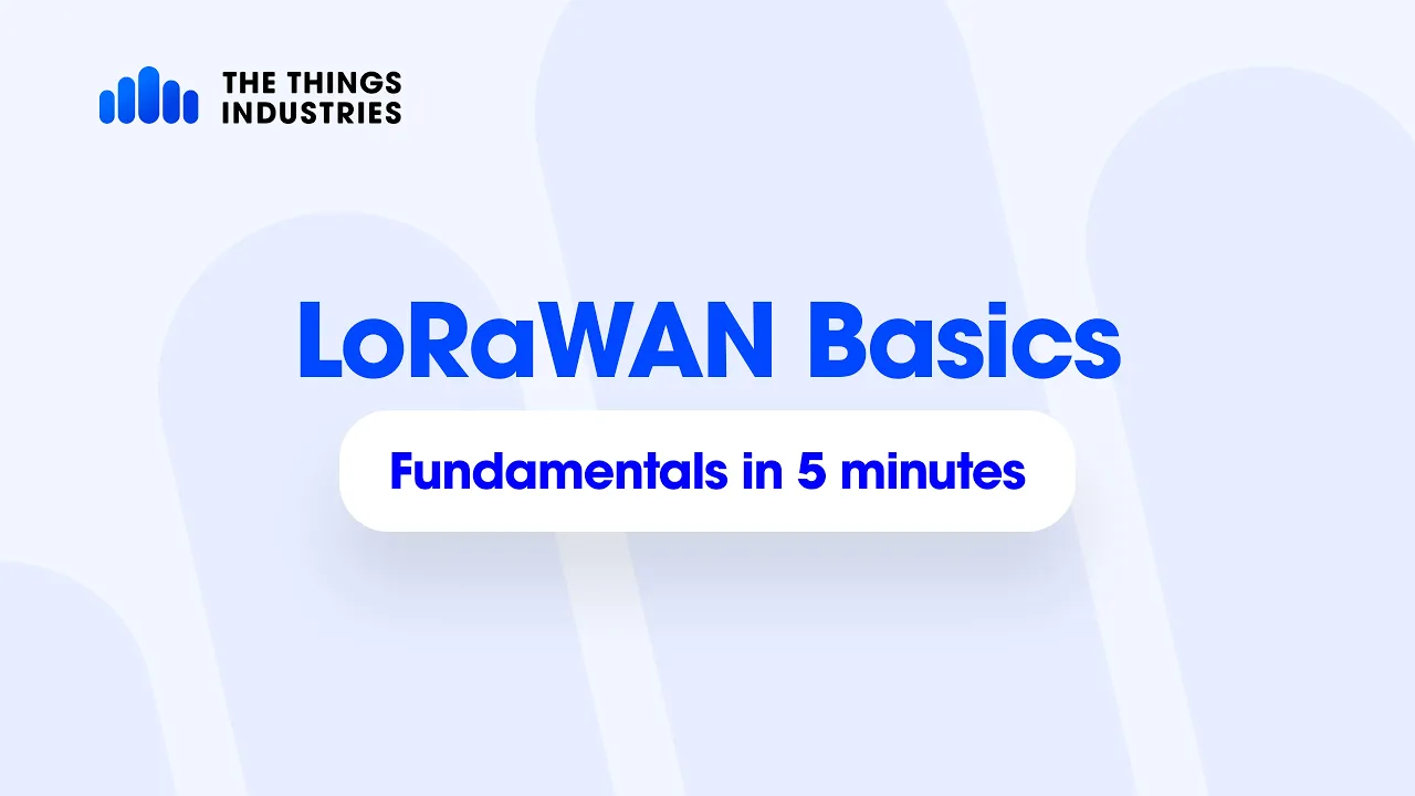 LoRaWAN Fundamentals in 5 Minutes