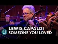 Download Lagu Lewis Capaldi - Someone You Loved | WDR Funkhausorchester