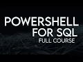 PowerShell For SQL Full Course