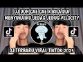 Download Lagu DJ DON CAE CAE X BILA DIA MENYUKAIKU || JEDAG JEDUG KANE TREND VELOCITY VIRAL TIKTOK TERBARU 2025‼️