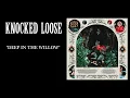 Knocked Loose - Deep in the Willow / Everything is Quiet Now