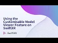 Using the Customisable Model Viewer on SwiftXR