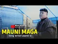 Download Lagu MAUNI MAGA - AWAL SAPUTRA || CIPT.JASMIR SL (COVER)