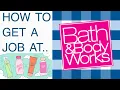 HOW TO GET A JOB AT BATH BODY WORKS Interview process