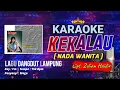 Download Lagu Kekalau Karaoke Lirik [Nada WANITA] | Lagu Lampung Voc. Mega Cipt. Zulian Haidir Key:Fm