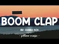Boom Clap - Charli XCX (Lyrics) 🎵