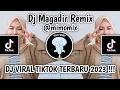 DJ MAGADIR REMIX @MIMOMIX || DJ VIRAL TIKTOK TERBARU 2023
