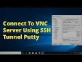 How to Connect to VNC Server Using SSH Tunnel With Putty and Port Forward