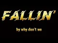 FALLIN’ (WHY DON’T WE) LYRIC VIDEO