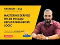 Mastering Derived Fields in SAQL Replicating Recipe Logic Session 242