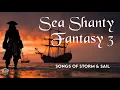 Lagu Sea Shanty Fantasy 3 | 1 Hour of Thrilling Sea Shanty Music