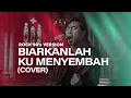 BIARKANLAH KUMENYEMBAH (Rock 90s Cover)