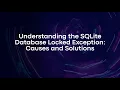 Understanding the SQLite Database Locked Exception Causes and Solutions