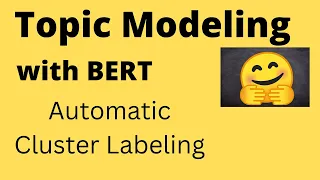 Topic Modeling with BERT and Automatic Cluster Labeling NLP Data Science Machine Learning