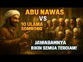 Download Lagu 🔥 ABU NAWAS VS 10 ULAMA SOMBONG‼️JAWABANNYA BIKIN SEMUA TERDIAM!