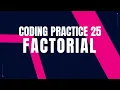 Factorial Coding Practice 25 Python coding tips tricks Nxtwave ccbp 4 0 Python programming