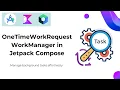 Background Work in Jetpack Compose OneTimeWorkRequest with WorkManager