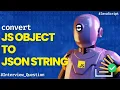 Convert JS Object to JSON string - JavaScript Interview Questions for Freshers