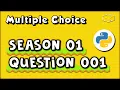 Python Multiple Choice Season 01 Question 001