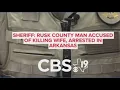 East Texas man accused of killing wife gets arrested in Arkansas