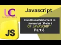 Conditional Statement in Javascript part 8 Javascript tutorial in hindi