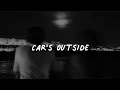 Car's outside (speed up + lyrics)