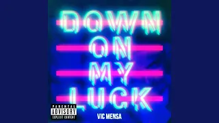 down on my luck