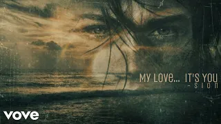 sion my love it s you official song 