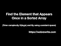 Find the Element that Appears Once in a Sorted Array in O logn