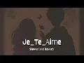 Download Lagu Je T'aime   | Slowed and Reverb |