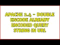 apache 2 4 - double encode already encoded query string in URL