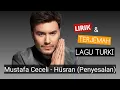 Download Lagu TERGALAU‼️ Lirik dan Terjemah LAGU TURKI MUSTAFA CECELİ - HÜSRAN