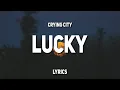 Download Lagu Crying City - Lucky (Lyrics)