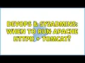 DevOps SysAdmins When to run Apache httpd Tomcat 3 Solutions