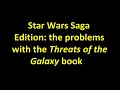 Star Wars Saga Edition - the problems with the Threats of the Galaxy book